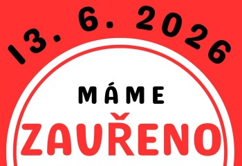 13. 6. MÁME ZAVŘENO 